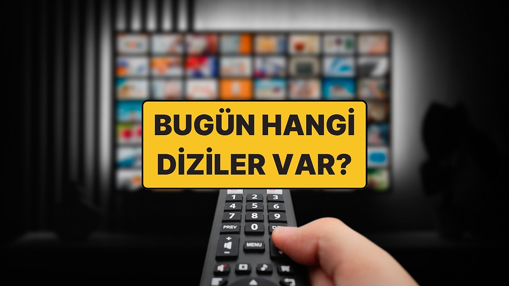 10 Ekim Cuma Günü Hangi Diziler Var? Kanal D, ATV, NOW, Star ve Show TV Yayın Akışı ve Cuma Dizileri