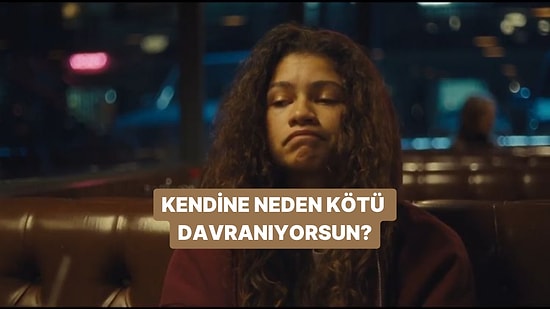 Kendine Kötü Davranmanın Nedeni Ne?