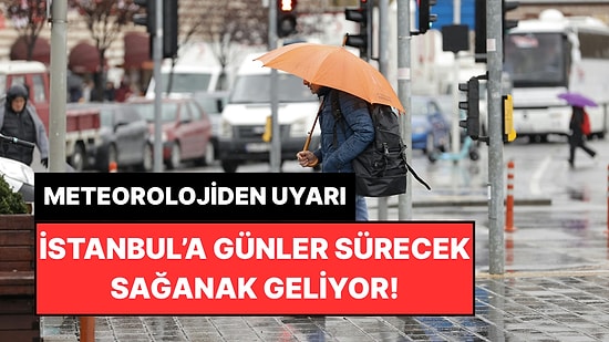 Meteoroloji İstanbul'a Günlerce Sürecek Sağanak Geleceğini Açıkladı!