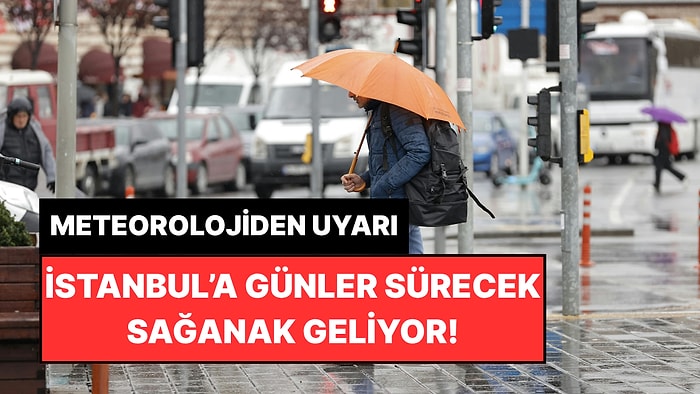Meteoroloji İstanbul'a Günlerce Sürecek Sağanak Geleceğini Açıkladı!