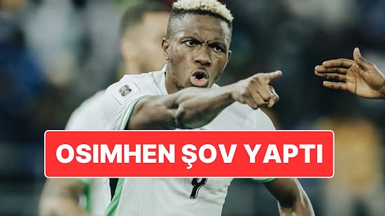 Osimhen’den Hat-Trick: Nijerya’nın Dünya Kupası Yolculuğu Sürüyor