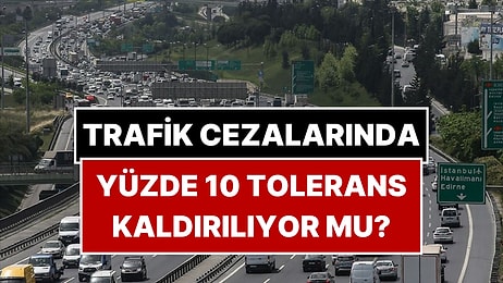 Trafik Cezalarında Yüzde 10 Tolerans Kalkıyor mu? İçişleri Bakanlığı’ndan Açıklama