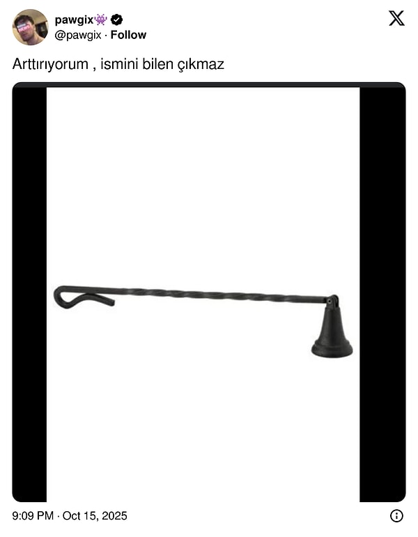 Bilmeyenler için şamdan söndürme aparatı.
