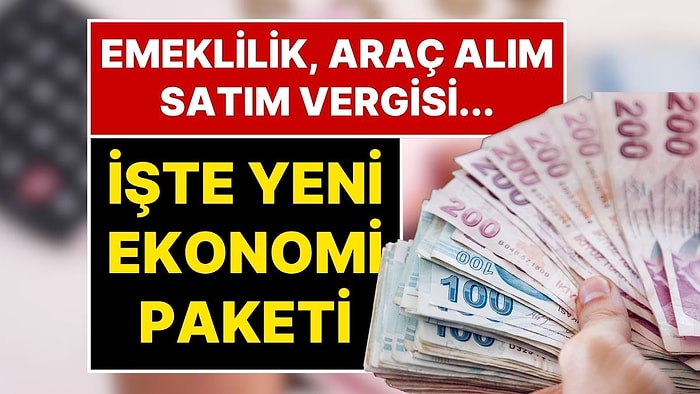 Emeklilik, Emlak Vergisi, Araç Alım Satımı Vergisi: Yeni Ekonomi Düzenlemeleri Açıklandı