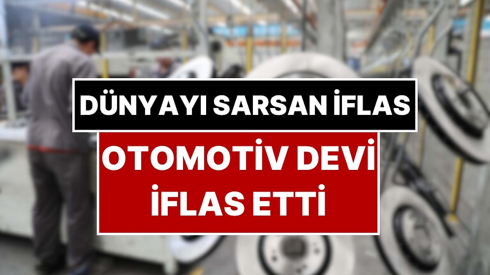 Tam 24 Şirkete Sahip: Dünyanın Önde Gelen Otomotiv Devi İflas Etti