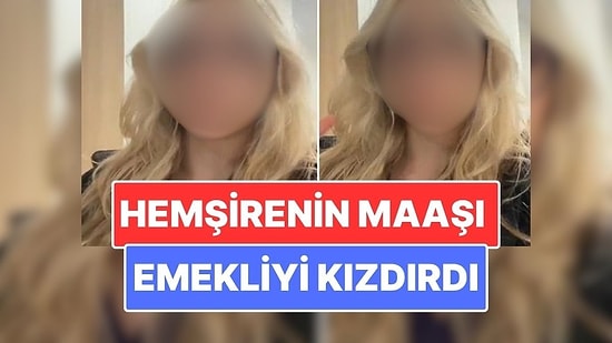 Genç Hemşirenin Maaş Paylaşımı Gündem Oldu: Emekliler İsyan Etti
