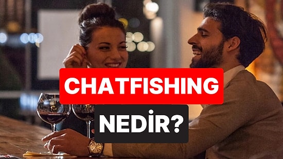 Flört Uygulamalarında Yeni Tuzak: Chatfishing Nedir?