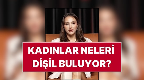 Bir YouTube Programında "Erkekleri Dişil Gösteren Davranışlar" Sıralandı