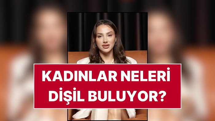 Bir YouTube Programında "Erkekleri Dişil Gösteren Davranışlar" Sıralandı