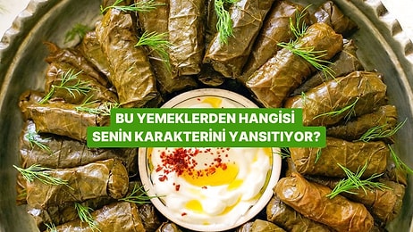 Bu Yemeklerden Hangisi Senin Karakterini Yansıtıyor?