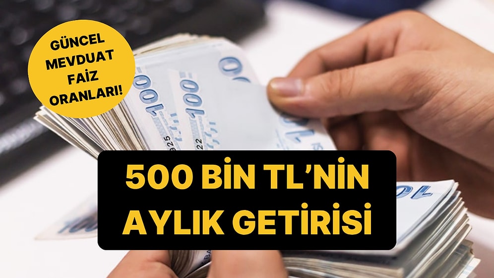 Mevduat Faizleri Yüzde 48'e Yükseliyor: İşte 500 Bin TL'nin Aylık Getirisi!