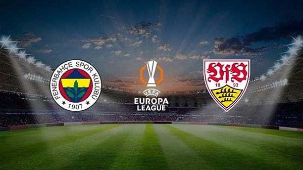 Fenerbahçe - Stuttgart Maçı Ne Zaman, Saat Kaçta?