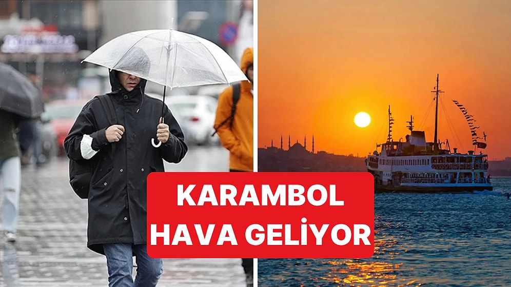 Pazartesi Günü Karambol Hava Durumu ile Karşılaşacağız: Sabah Güneş, Akşam Yağmur