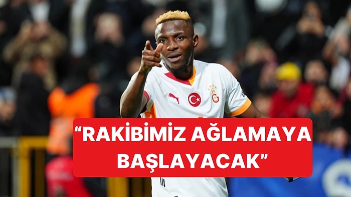 Galatasaray'da Victor Osimhen'den Fenerbahçe'ye Taş: "Sosyal Medyada Ağlamaya Başlayacaklar"