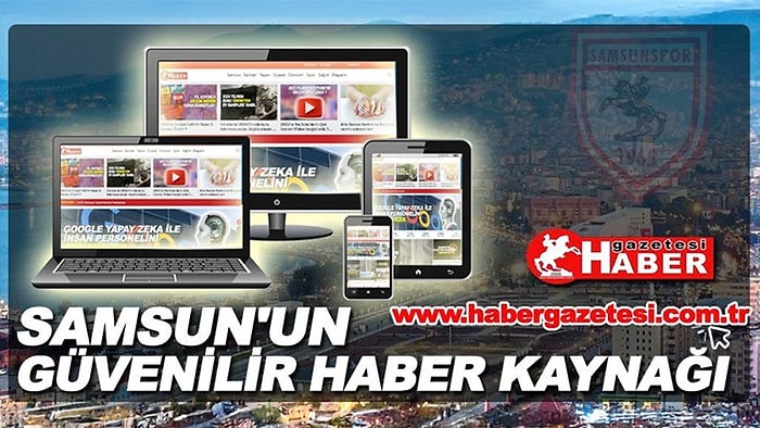 Samsun’un Güvenilir Sesi Haber Gazetesi