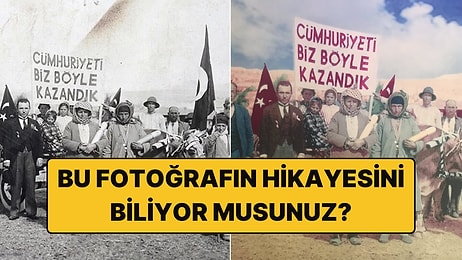 Hepimizin Hayran Olduğu "Cumhuriyeti Biz Böyle Kazandık" Fotoğrafının Hikayesini Biliyor musunuz?