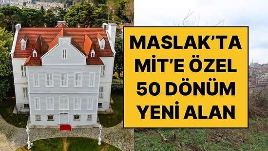 MİT İstanbul Bölge Başkanlığı’nın Maslak’taki Yerleşkesi 50 Dönüm Büyüyor