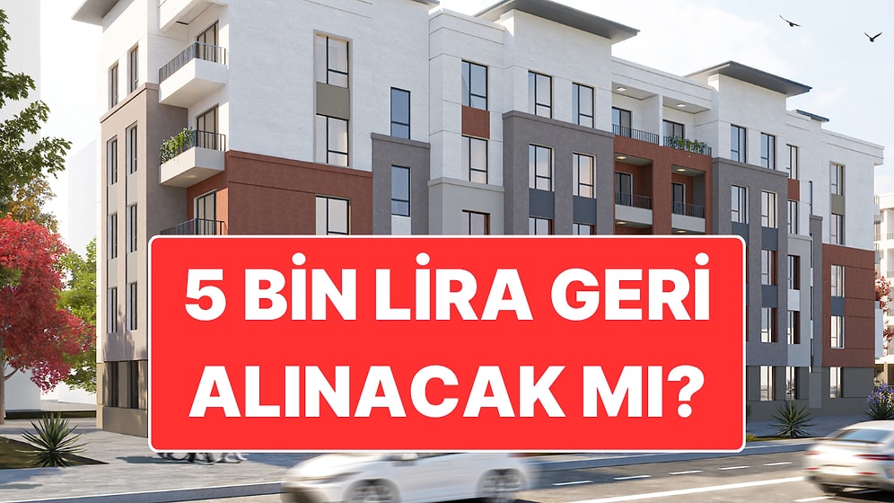 TOKİ 500 Bin Konut Başvuru Günü İçin Geri Sayım Başladı: 5 Bin Liralık Başvuru Ücreti Geri Alınabilecek mi?