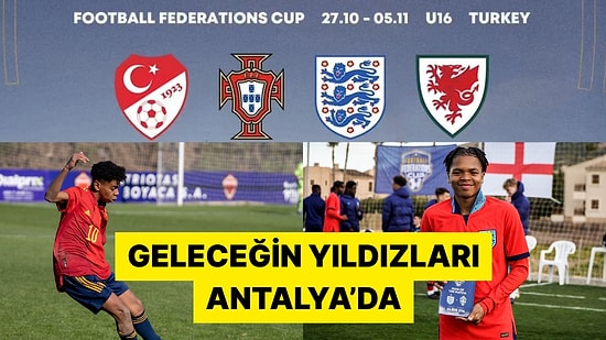 Geleceğin Yıldızları Antalya'da! Football Federations Cup U16 Yine Türkiye'de