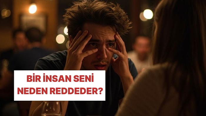 İlişkilerde Reddedilmenin Arkasındaki Psikolojiyi Bu Test Açığa Çıkarıyor!