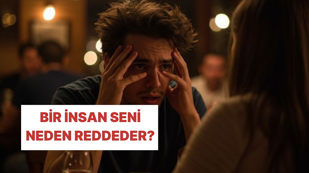 İlişkilerde Reddedilmenin Arkasındaki Psikolojiyi Bu Test Açığa Çıkarıyor!