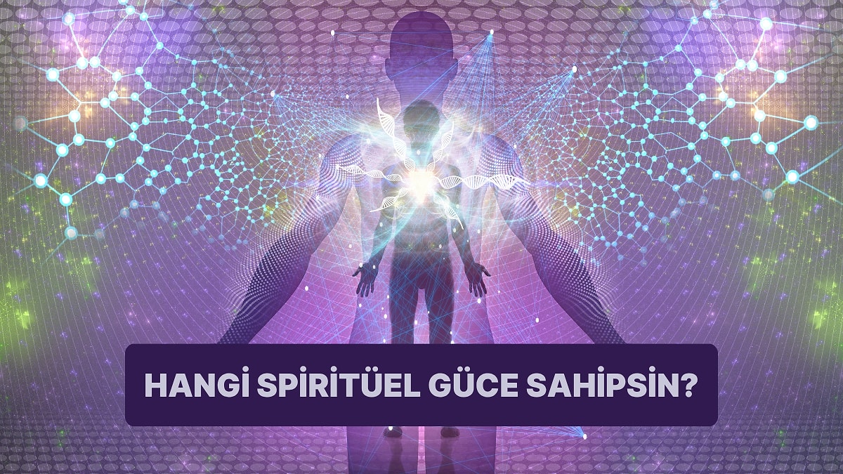 Sen Hangi Spiritüel Gücü Taşıyorsun?