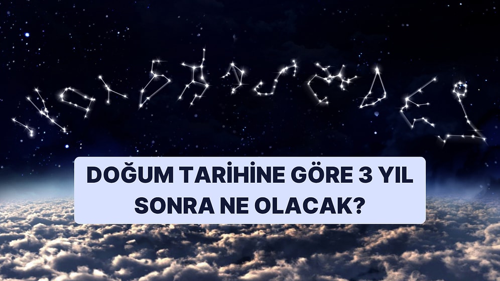 Doğum Tarihine Göre 3 Yıl Sonra Seni Ne Bekliyor?