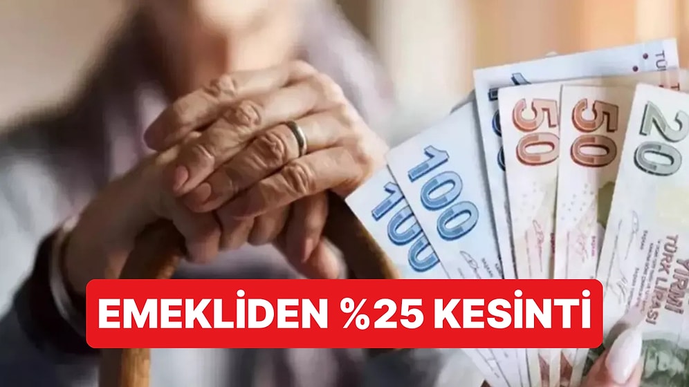 Zam Bekleyen 1.3 Milyon Emeklinin Maaşından %25 Kesinti Yapılacak