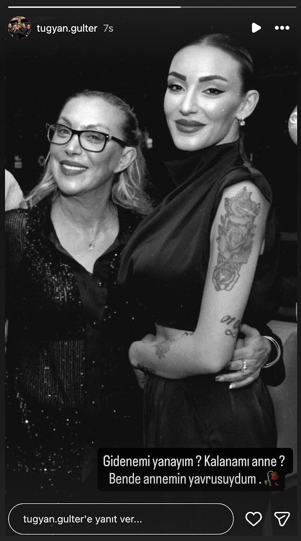 Son olarak sosyal medya hesabından annesiyle olan bir karesini paylaşan Tuğyan, altına da şu notu düştü: