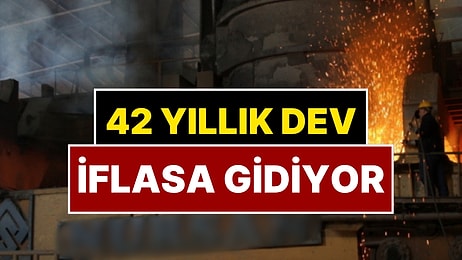 Türkiye’nin En Büyük Şirketiydi: 42 Yıllık Dev İflas Ediyor