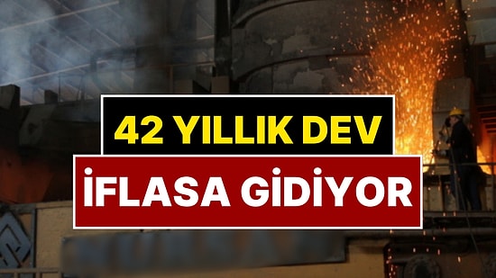 Türkiye’nin En Büyük Şirketiydi: 42 Yıllık Dev İflas Ediyor