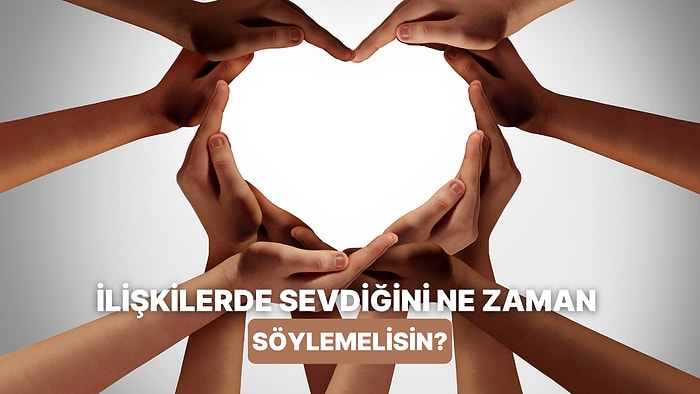 "Seni Seviyorum" Demenin Doğru Zamanı Olur mu?