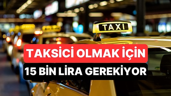 İstanbul'da Taksici Olmak İçin Kurallar Değişti: Artık 15 Bin Lira Vermek Gerekiyor!