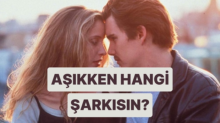 Aşık Olunca Hangi Şarkıya Dönüşüyorsun?