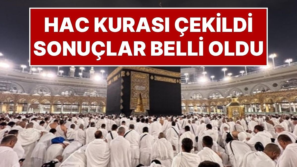 Hac Kura Sonuçları: Milyonlarca Müslümanın Beklediği Hac Kura Sonuçları Belli Oldu! Hac Kura Sonucu Sorgulama