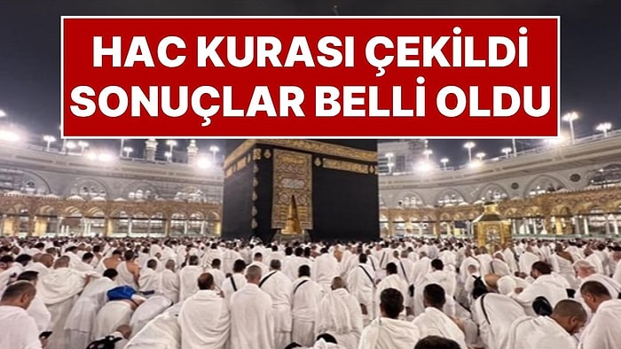 Hac Kura Sonuçları Açıklandı: Milyonlarca Müslümanın Beklediği Hac Kurası Belli Oldu Hac Kura Sonucu Sorgulama