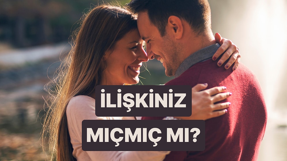 Siz Ne Kadar Mıçmıç Bir Çiftsiniz?