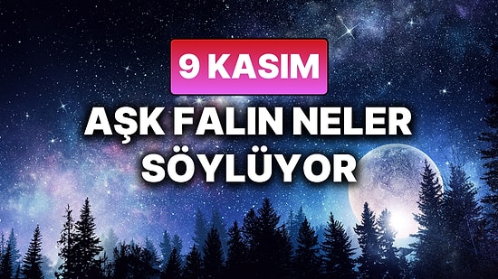Günlük Aşk Burç Yorumuna Göre 9 Kasım Pazar Günün Nasıl Geçecek?