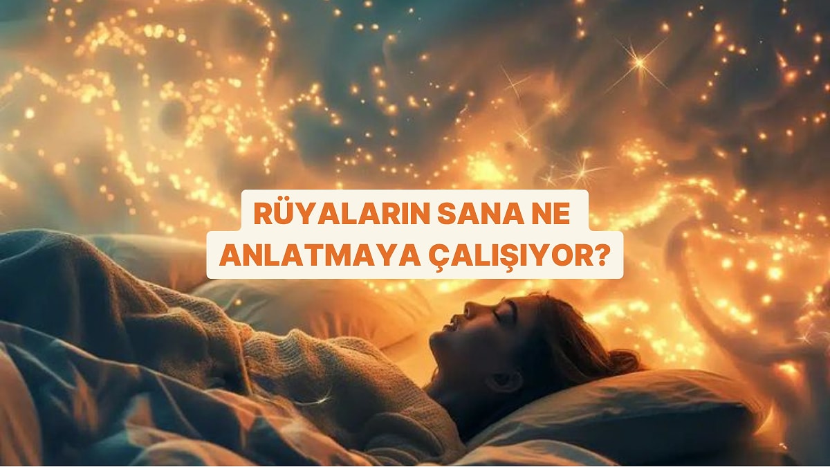 Rüyaların Sana Ne Anlatıyor?