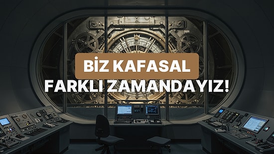 Sen Kafa Olarak Hangi Yılda Yaşıyorsun?