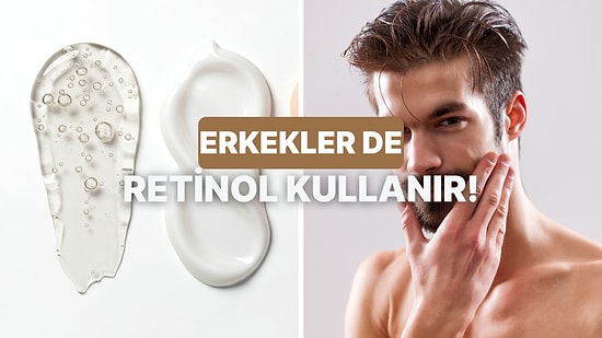 Sadece Kadınlar İçin Değil: Erkekler Retinole Ne Zaman Başlamalı, Nasıl Kullanmalı Anlatıyoruz!
