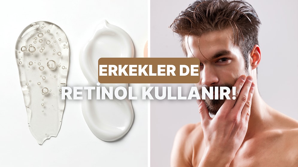 Sadece Kadınlar İçin Değil: Erkekler Retinole Ne Zaman Başlamalı, Nasıl Kullanmalı Anlatıyoruz!
