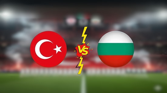 Türkiye - Bulgaristan Maçı Ne Zaman? Türkiye - Bulgaristan Maçı Nereden İzlenir, Milli Maç Hangi Kanalda?