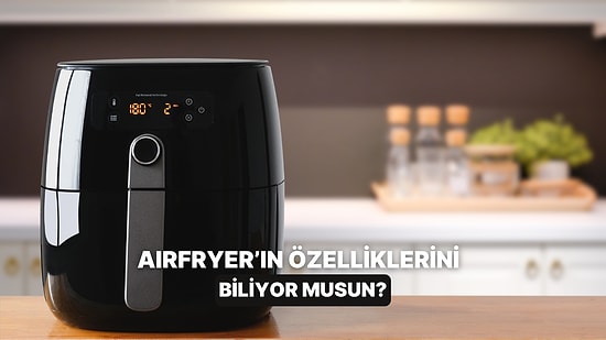 Airfryer’ın Kızartmanın Ötesinde Bir Cihaz Olduğunu Kanıtlayan 10 Muhteşem Özelliği