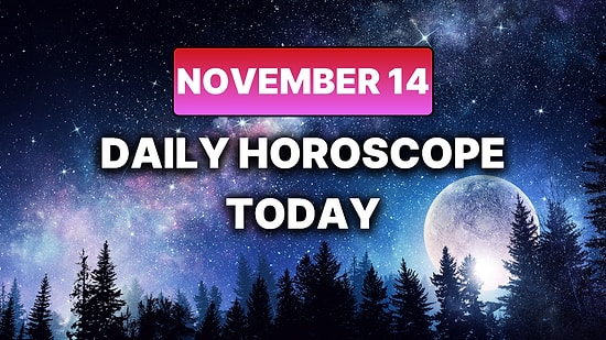 How Your Day Will Go on Friday, November 14 According to Your Daily Horoscope