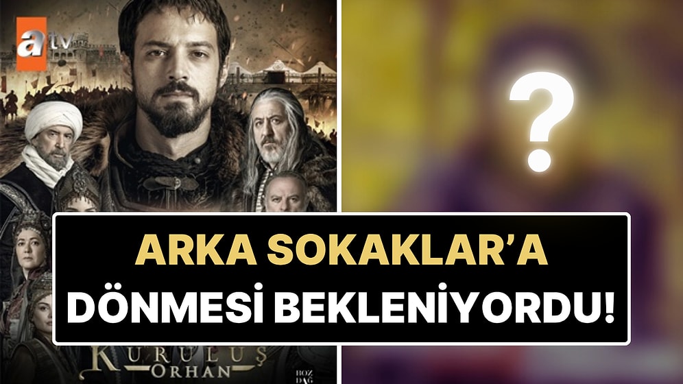 Arka Sokaklar'ın Sevilen Oyuncusu Kuruluş Orhan Dizisine Dahil Oldu!