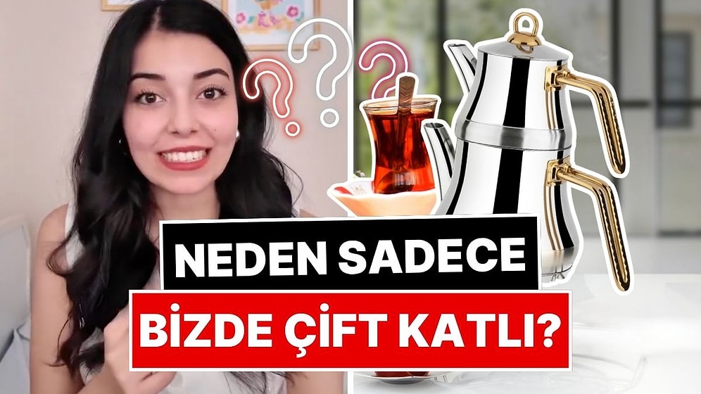 Bir İçerik Üreticisi, Çaydanlığın Neden Sadece Türkiye'de Çift Katlı Olduğunu Açıkladı!