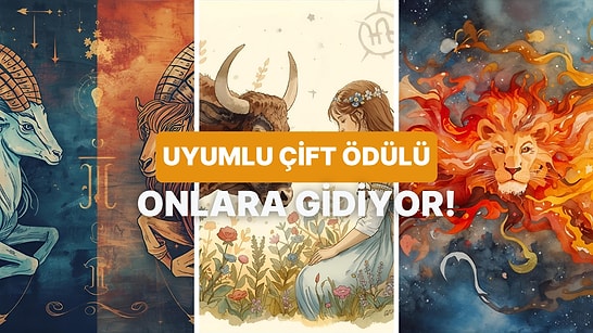 En Uyumlu Çift Ödülü Alabilecek Burçları Sıralıyoruz!