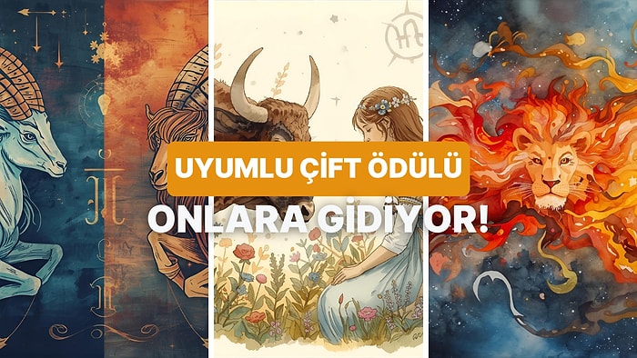 En Uyumlu Çift Ödülü Alabilecek Burçları Sıralıyoruz!