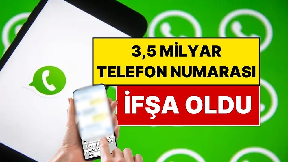 WhatsApp’ta Büyük Güvenlik Açığı: 3,5 Milyar Telefon Numarası İfşa Oldu